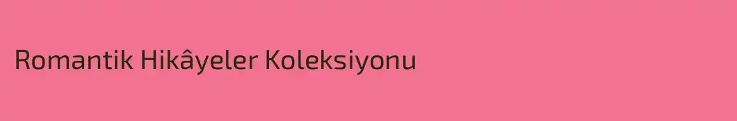 Romantik Hikâyeler Koleksiyonu